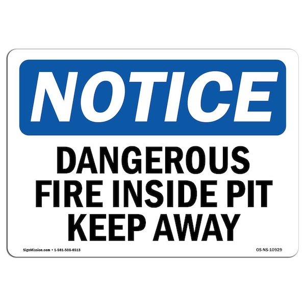OSHA Notice Sign, Dangerous Fire Inside Pit Keep Away, 14in X 10in Aluminum, 10" W, 14" L, Landscape